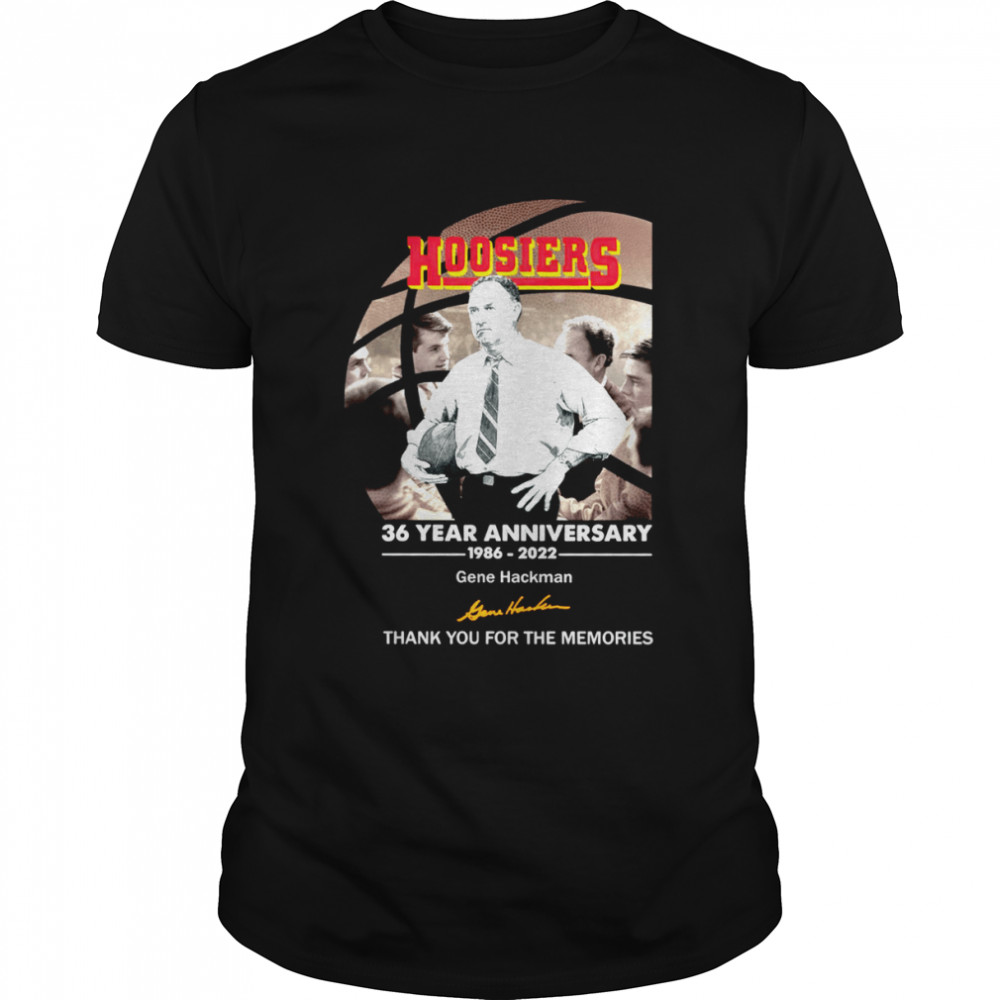 Hoosiers 36 year anniversary 1986 2022 gene hackman thank you for the memories shirt Classic Men's T-shirt