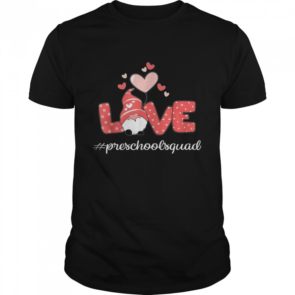 Love Preschool Squad Gnome Teacher Valentine’s Day 2022 Shirt