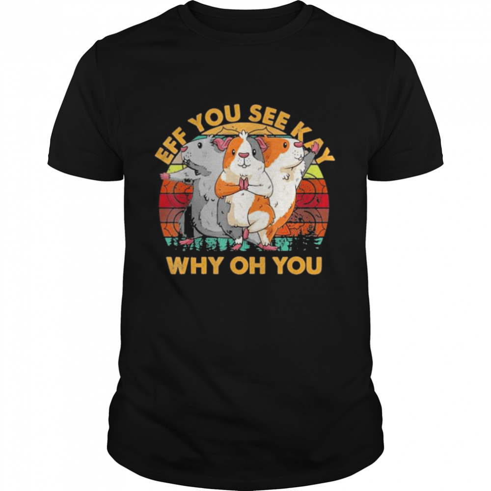 Retro eff you see kay why oh you mouse hamster yoga 2022 shirt Classic Men's T-shirt