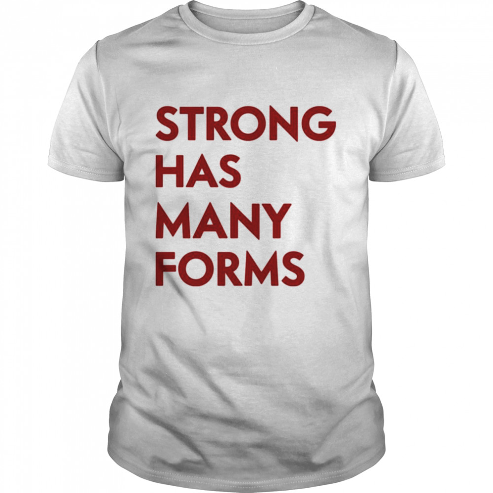 Strong has many forms jacky hunt broersma shirt