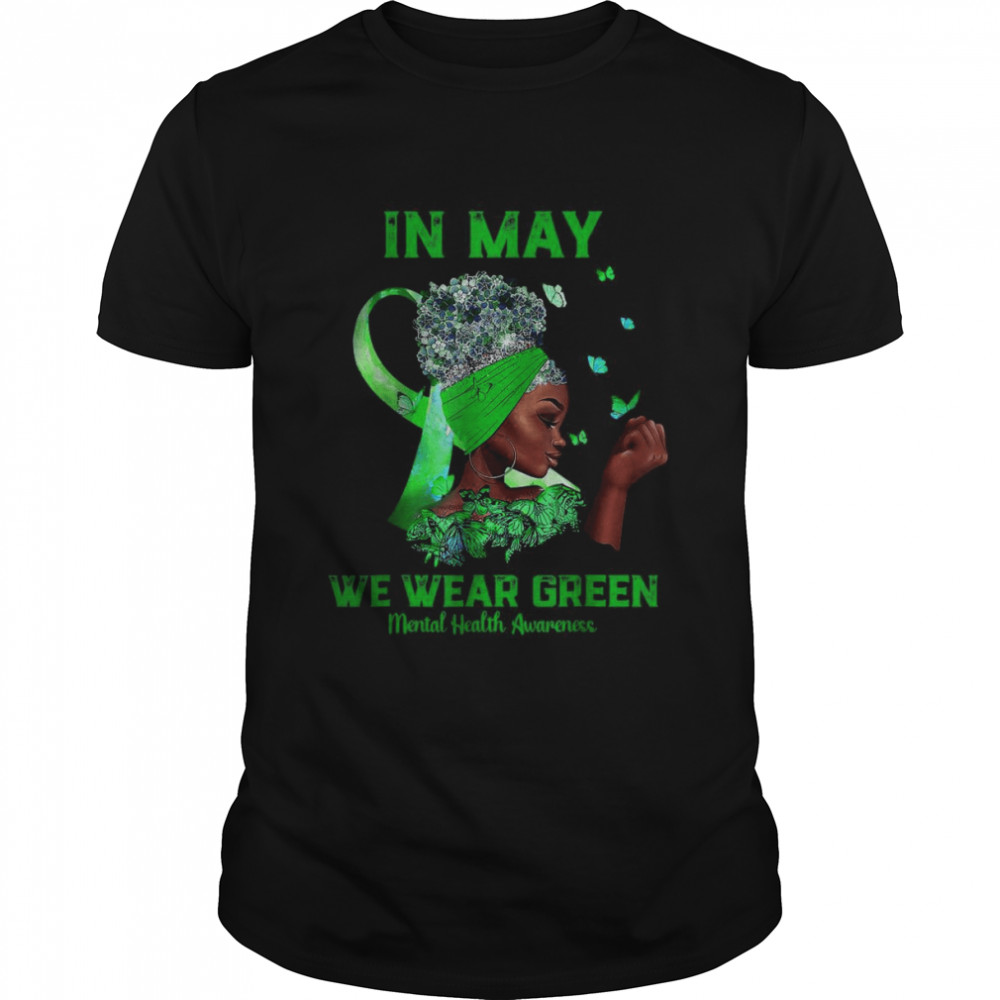 Black Women In May We Wear Green Mental Health Awareness Tee T-Shirt