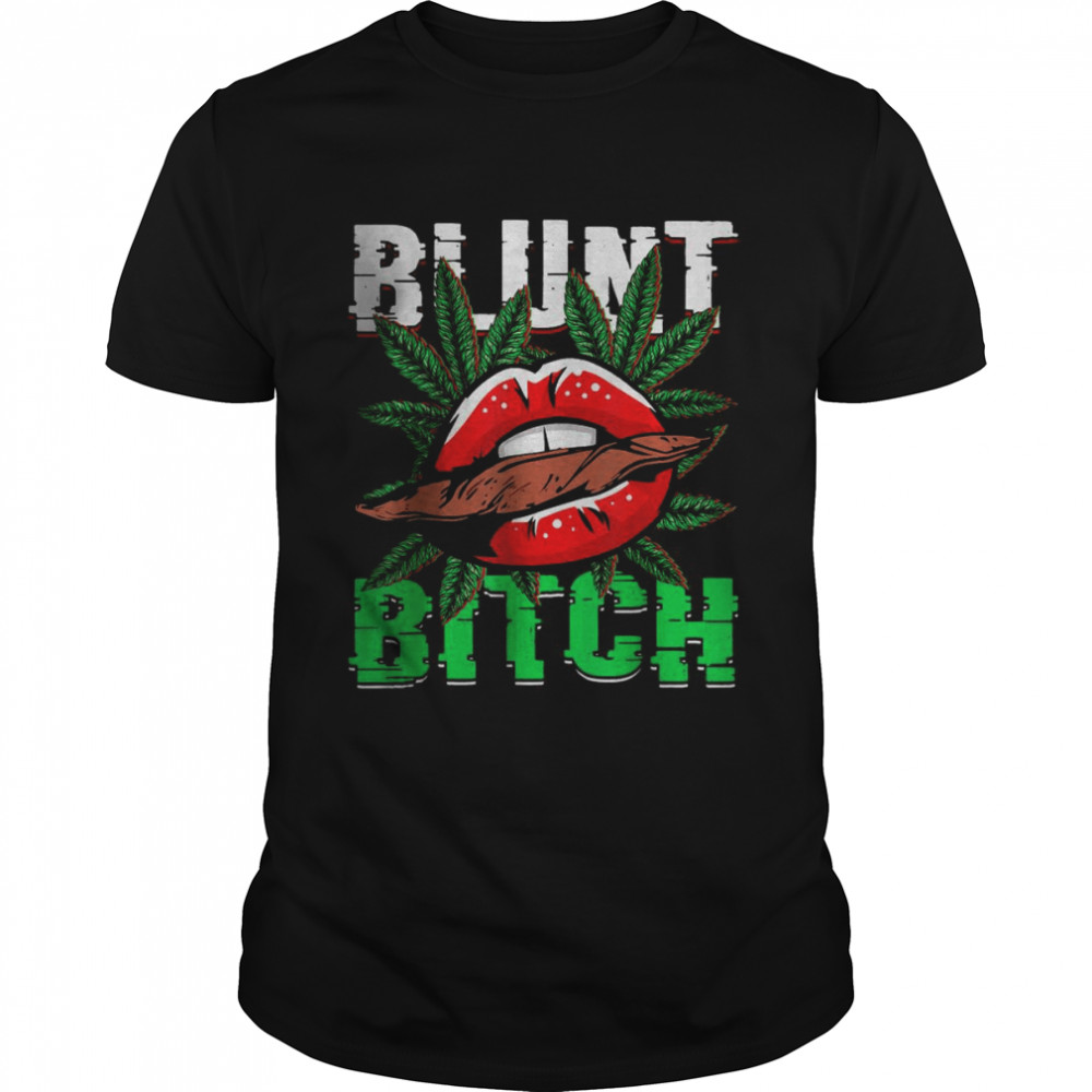 Blunt Bitch Marijuana Weed Pot 420 T-Shirt