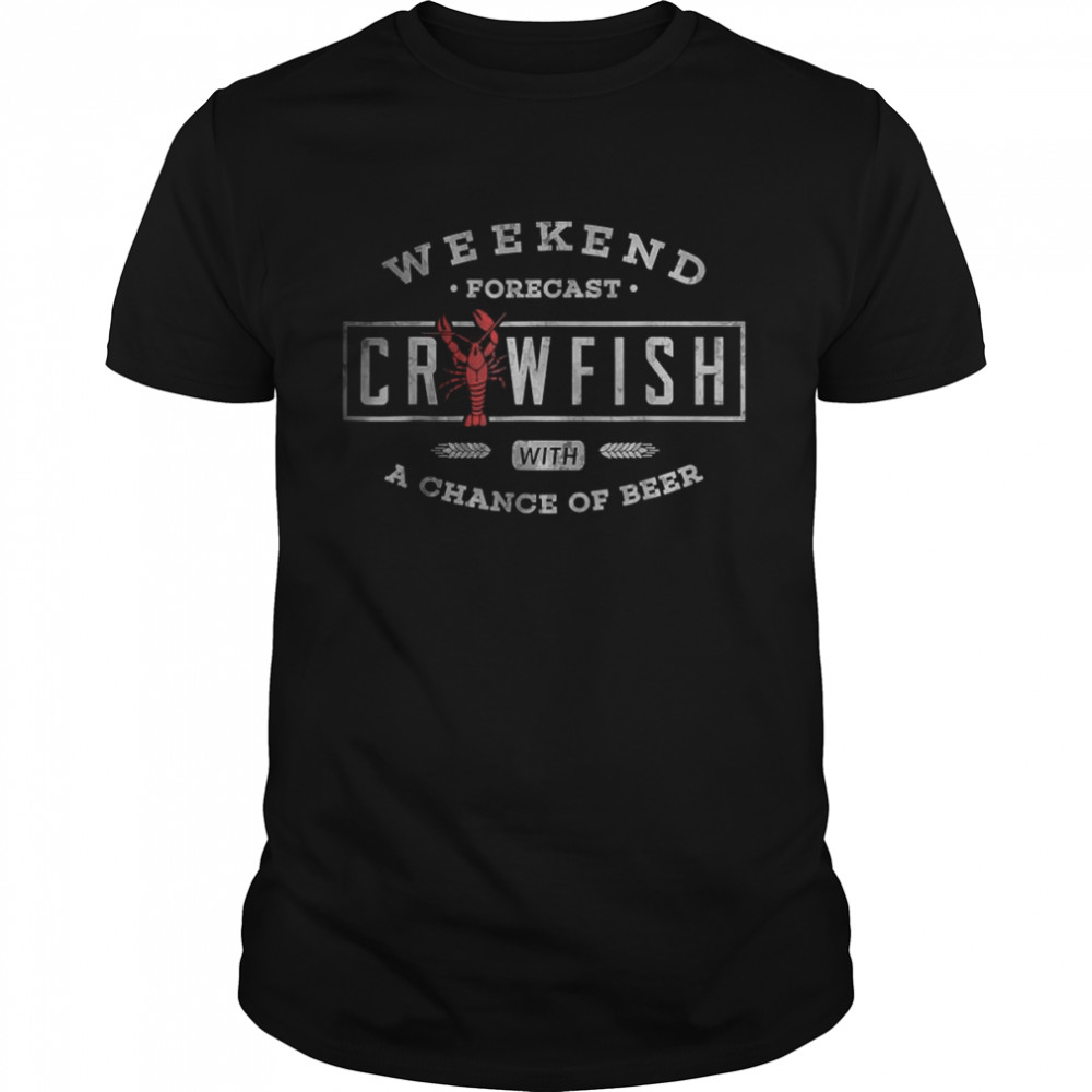 Crawfish Boil Shirt Weekend Forecast Cajun And Beer Shirt