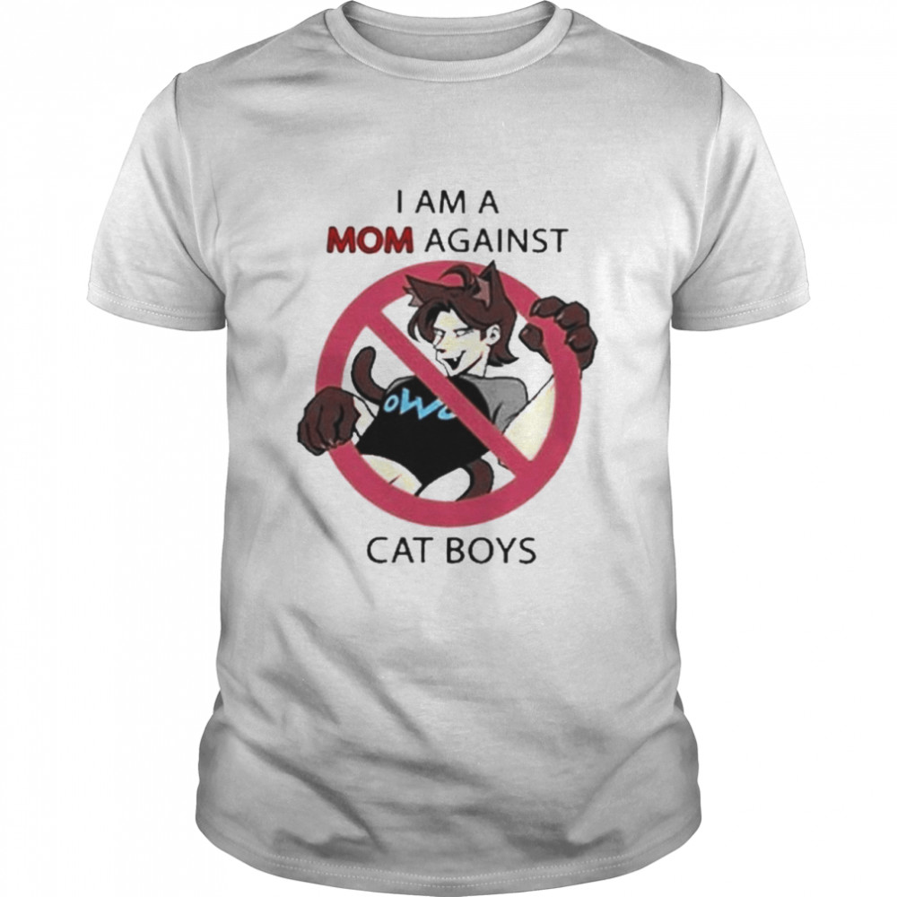 I am a mom against cat boys funny shirt