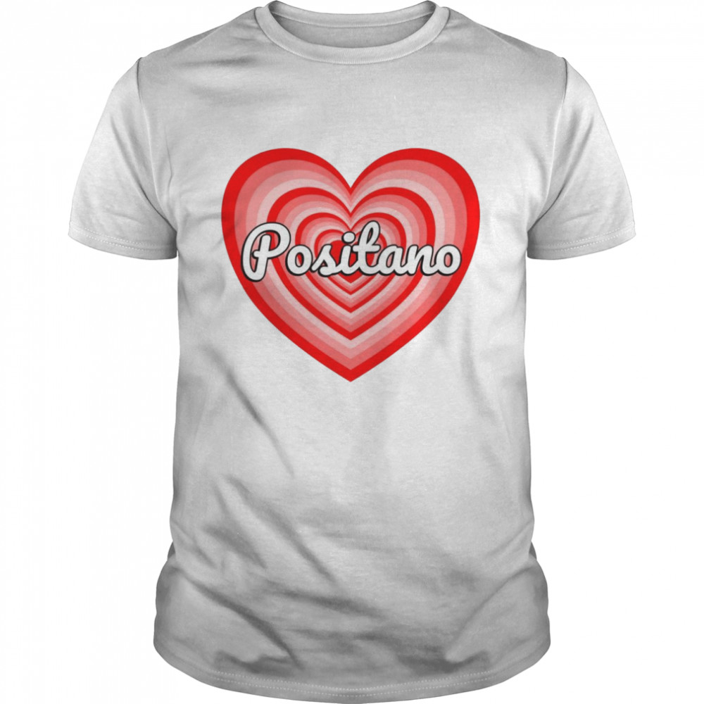 I Love Positano Italy Heart Amalfi Coast Italian Souvenir Shirt