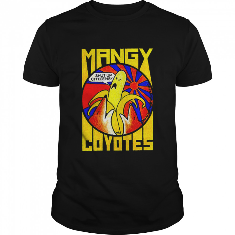 Mangy Coyotes Fight The Banana Republic T-Shirt