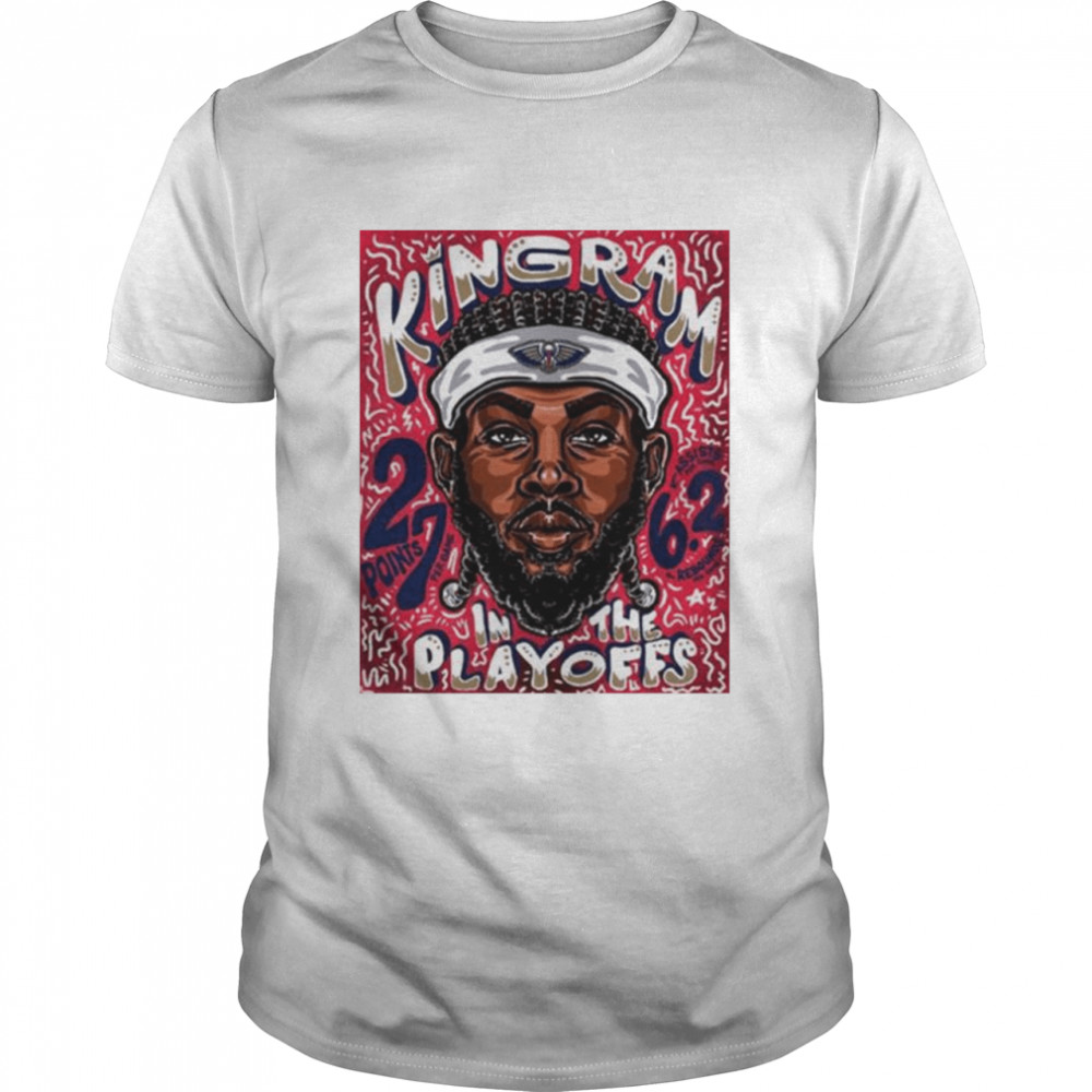 New Orleans Pelicans Kingram In The Playoffs 27 In Points Pergame shirt