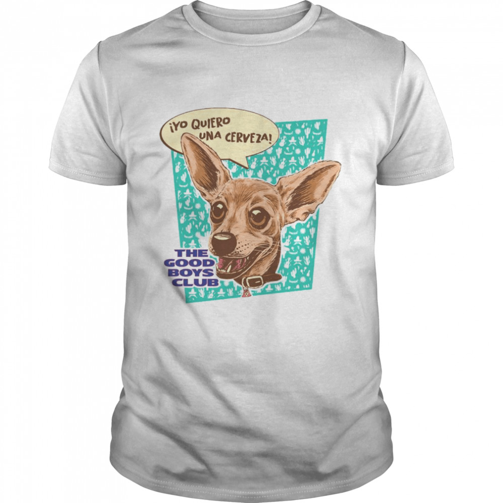 The Good Boys Club Chihuahua Shirt