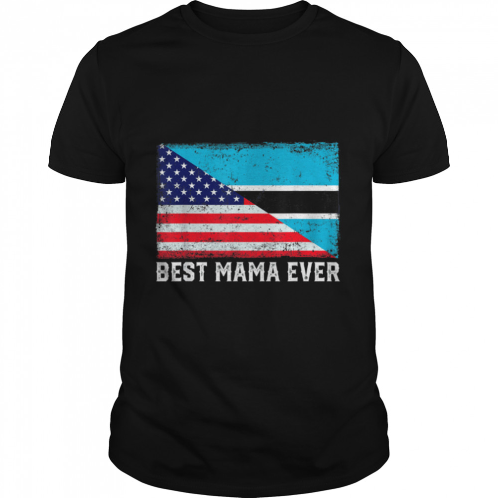 American Flag Botswana Flag Best Mama Ever Patriotic T-Shirt B09ZD6PPQG