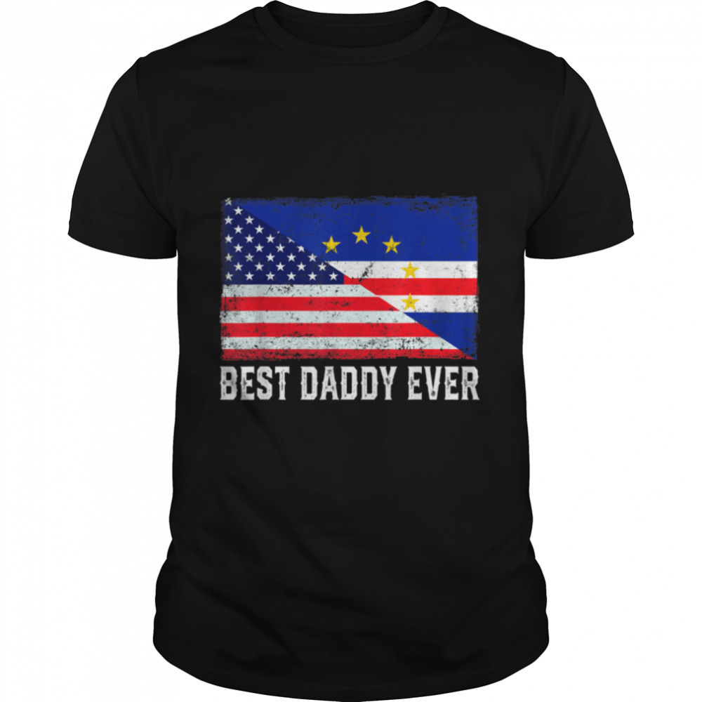 American Flag Cabo Verde Flag Best Daddy Ever Family T-Shirt B09ZDZZB54