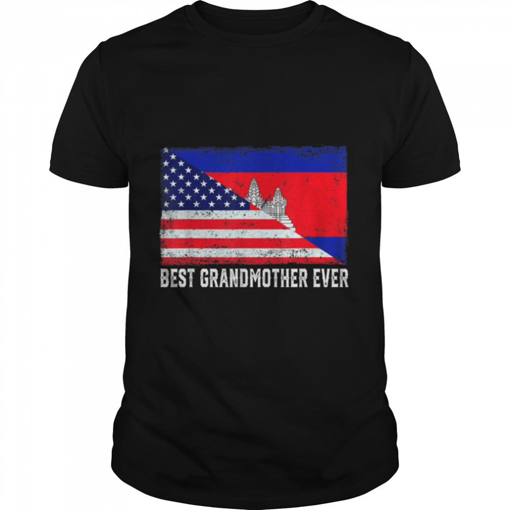 American Flag Cambodia Flag Best Grandmother Ever Family T-Shirt B09ZF142Z6