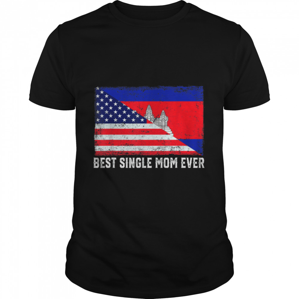 American Flag Cambodia Flag Best Single Mom Ever Family T-Shirt B09Zf192G2