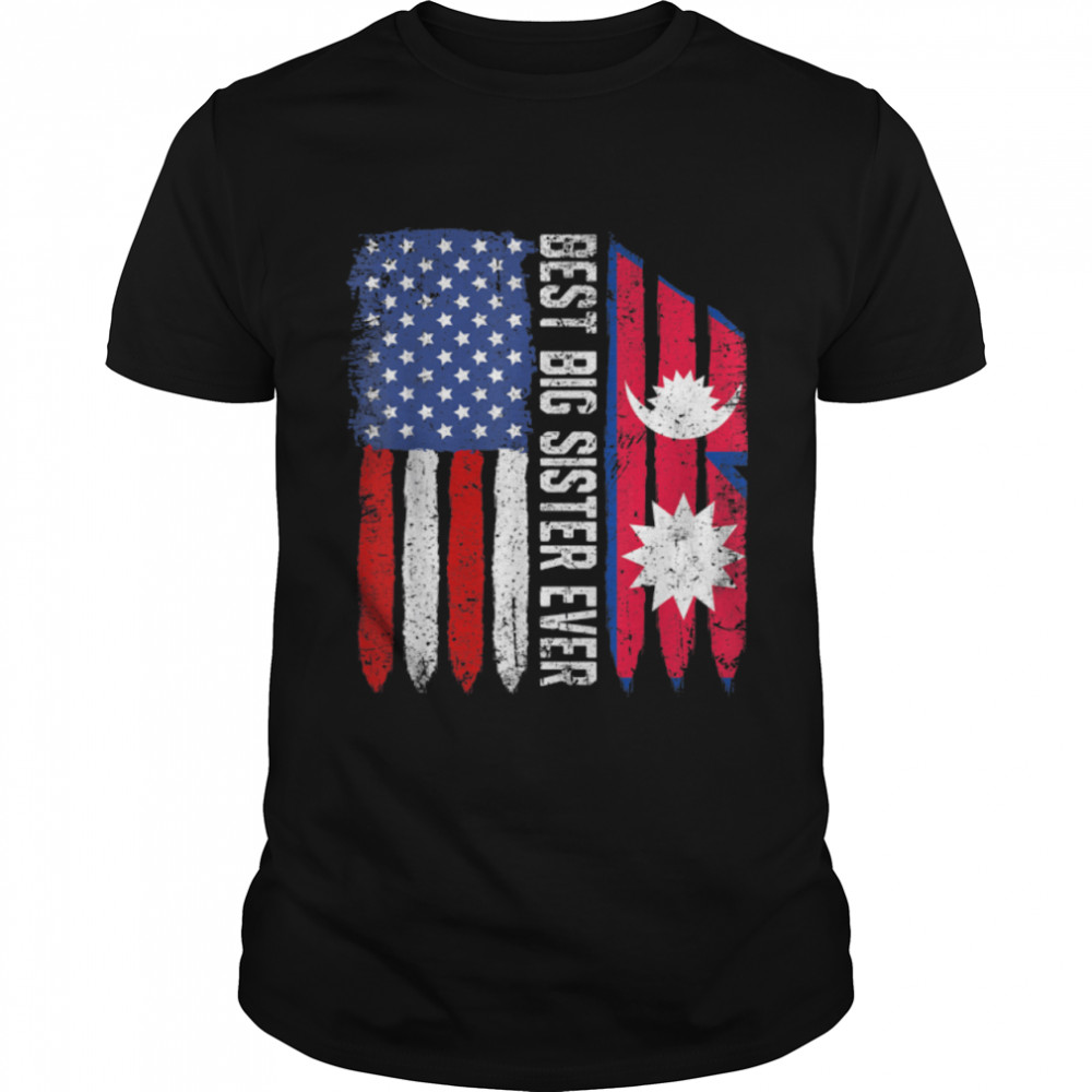 American Flag Nepal Flag Best Big Sister Ever Patriotic T-Shirt B09ZDP25T8