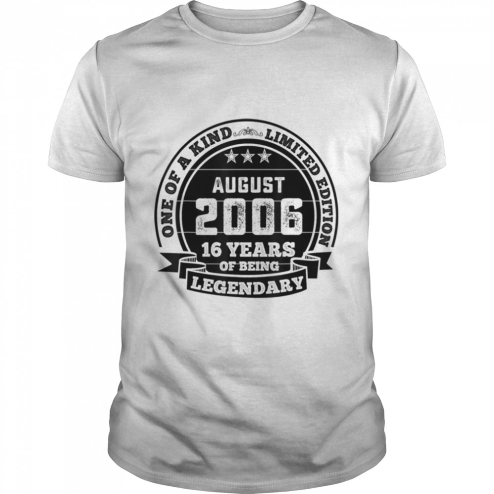 August 2006 16Th Birthday Gift 16 Years Of Being Legendary T-Shirt B09Zdy5Mxc