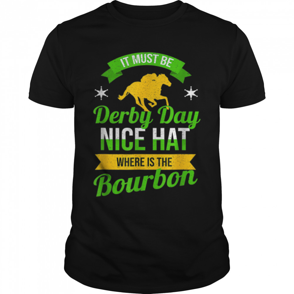 Funny Horse Racing It Must Be Derby Day KY Derby Horse T-Shirt B09ZDDZ3JX