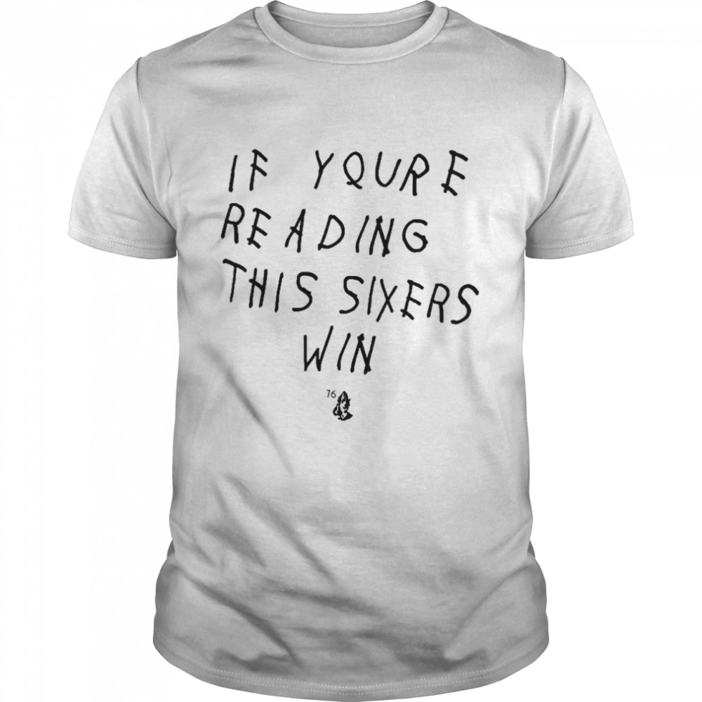If Youre Reading This Sixers Win Philadelphia 76Ers Shirt