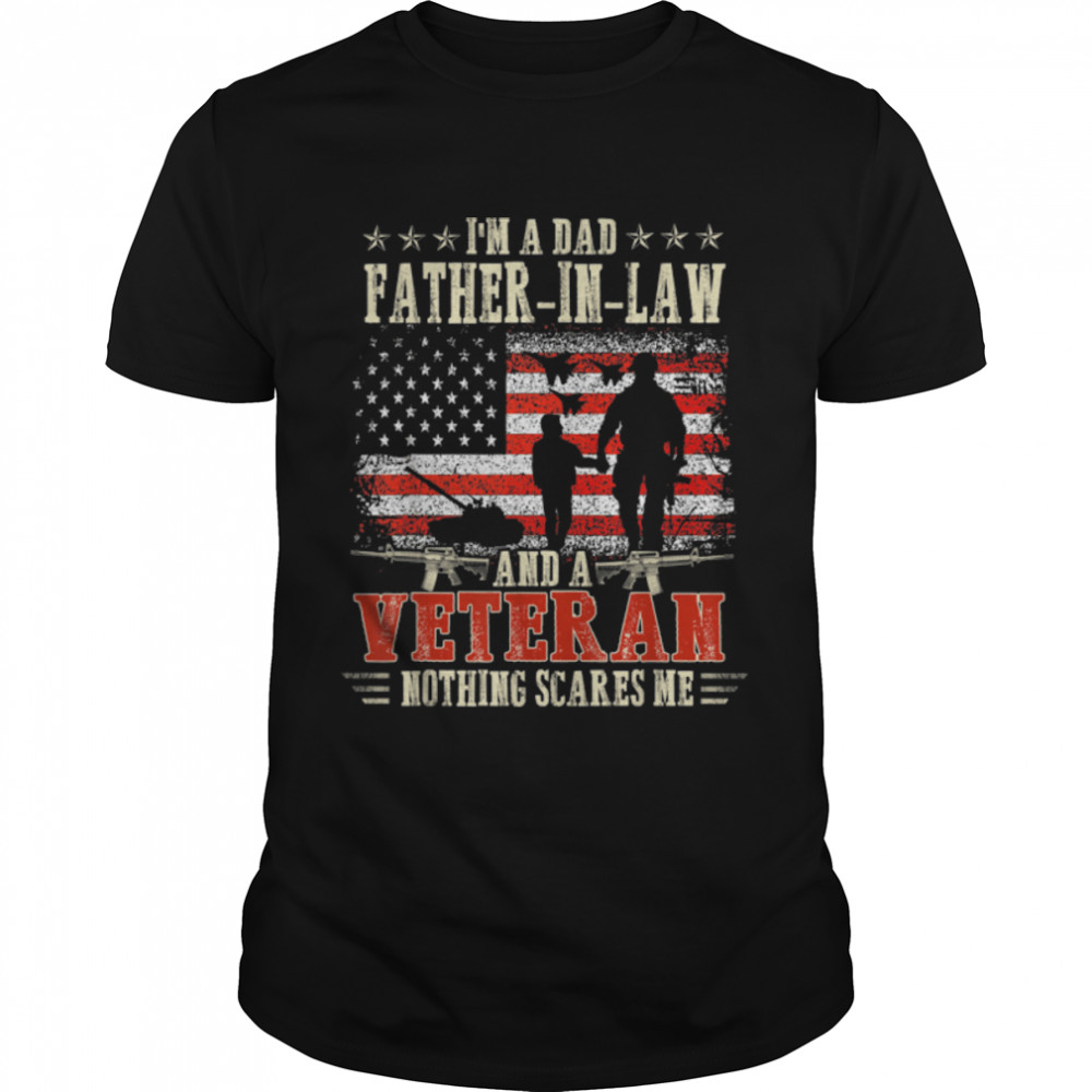 I'm A Dad Father-In-Law And A Veteran Nothing Scares Me T-Shirt B09ZD8XT72