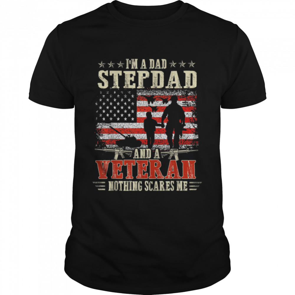 I'm A Dad Stepdad And A Veteran Nothing Scares Me T-Shirt B09ZDF2B1C