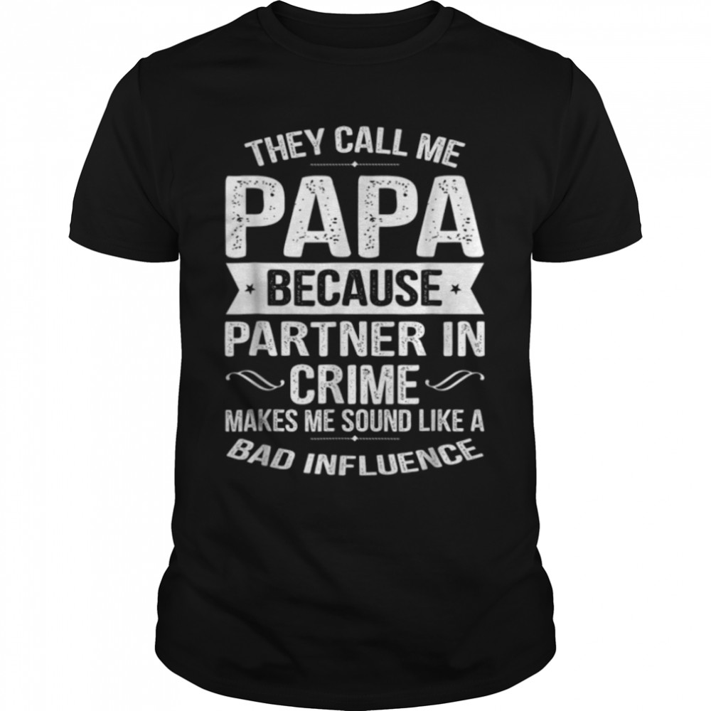 Mens They Call Me Papa Funny Gifts Shirts Papa Partner In Crime T-Shirt B09ZF1C2QS