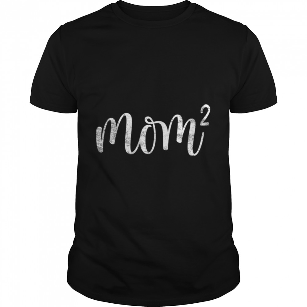Mom2 Mom Squared Mother of Two Twins Mama Gifts Mothers Day T-Shirt B09ZD283KK