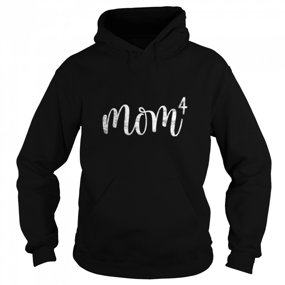 Mom4 Mom of 4 Mother of Four Kids Mama Gifts Mothers Day T- B09ZDHFGTR Unisex Hoodie