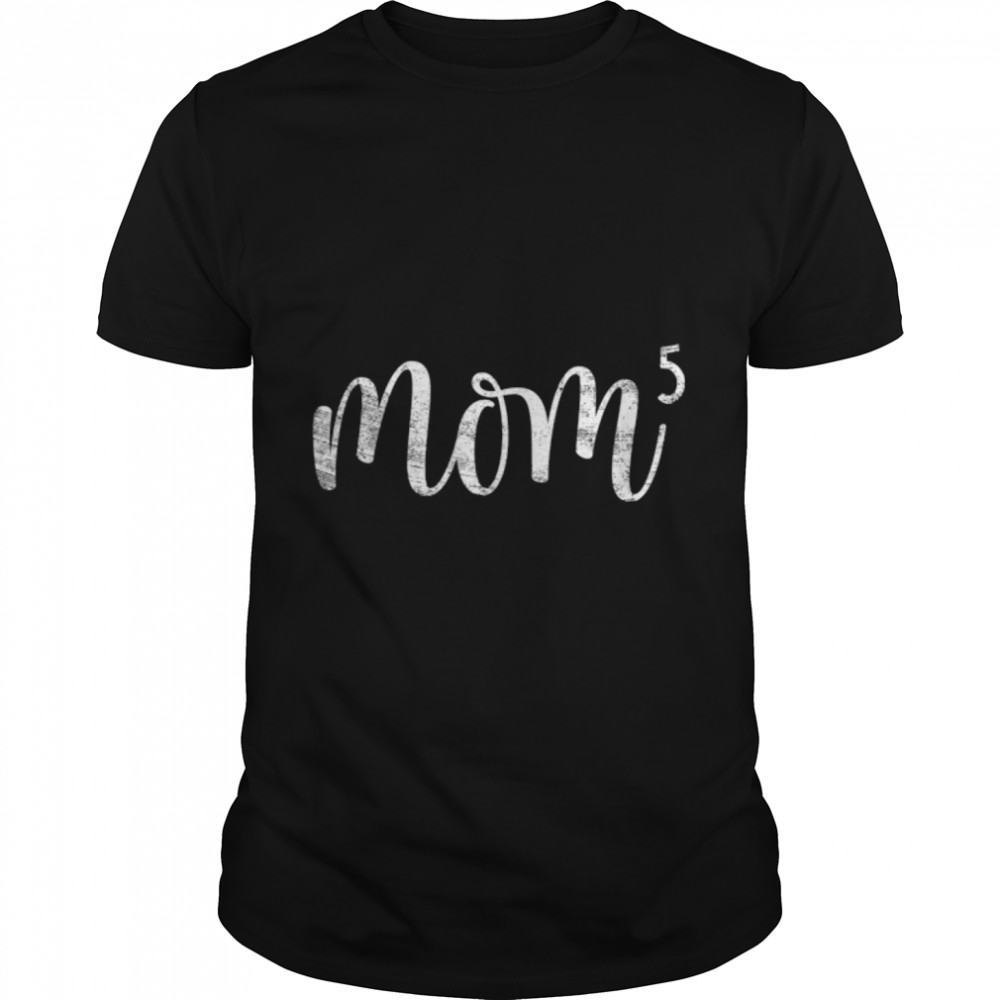 Mom5 Mom of 5 Mother of Five Kids Mama Gifts Mothers Day T- B09ZD957SR Classic Men's T-shirt