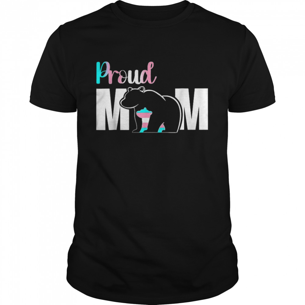 Proud Mom Mother’s Day Transgender LGBT Mama Bear Hug Love Shirt