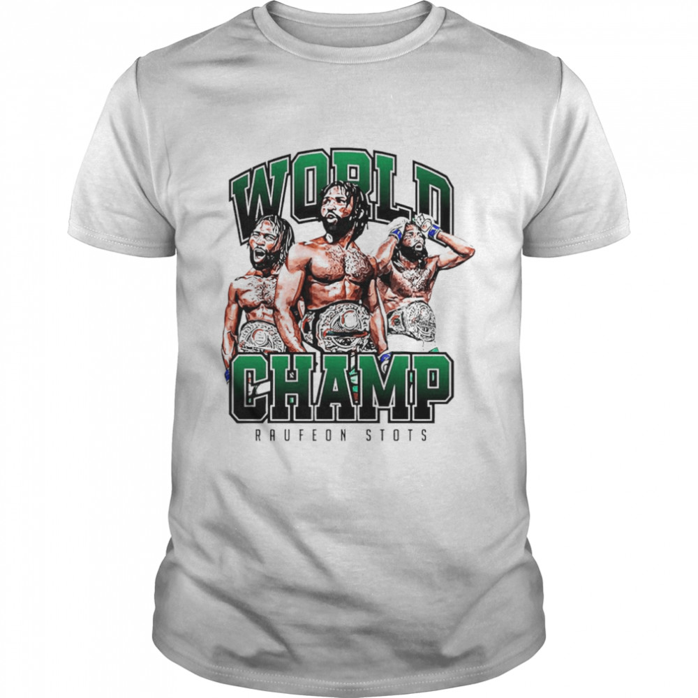 Raufeon Stots World Champ Shirt