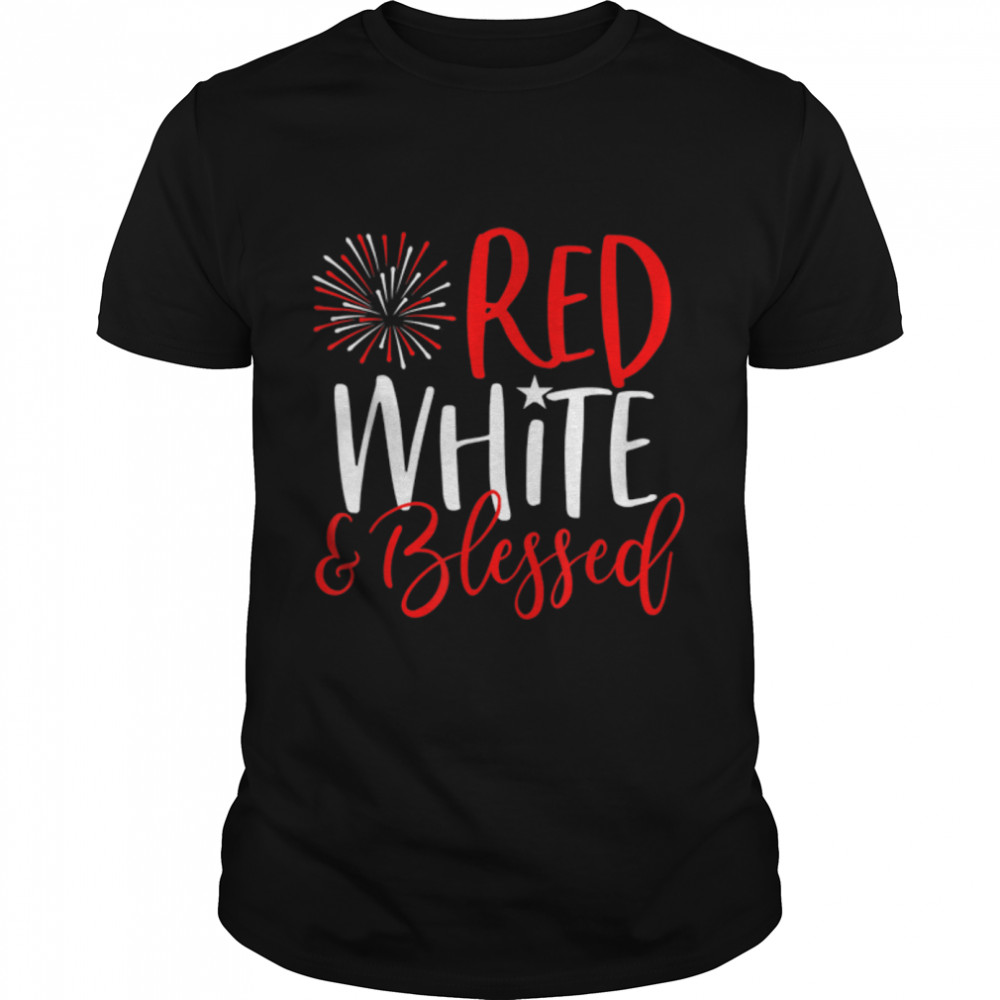 Red White & Blessed Shirt 4th Of July Cute Patriotic America T-Shirt B09ZDWXFVC