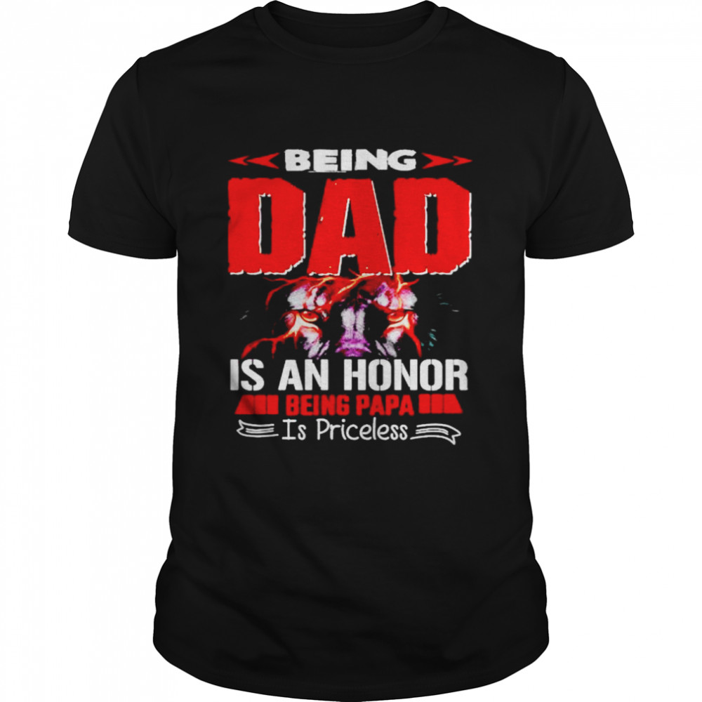 wolf being Dad is an honor being papa is priceless shirt