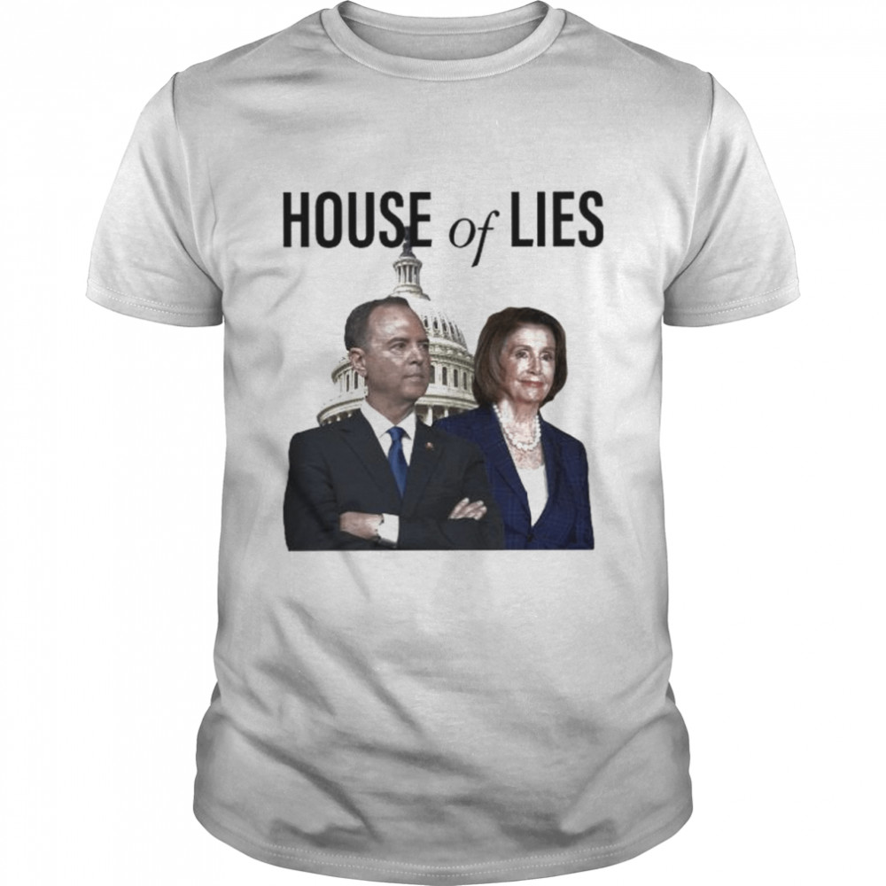 Adam Schiff And Nancy Pelosi House Of Lies Shirt