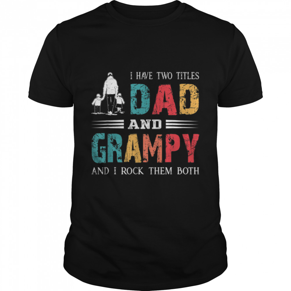 I Have Two Titles Dad And Grampy Funny Vintage Fathers Day T-Shirt B09ZH8YBBH