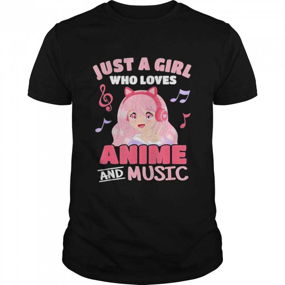 Just A Girl Who Loves Anime And Music Japanese Manga Otaku Shirt