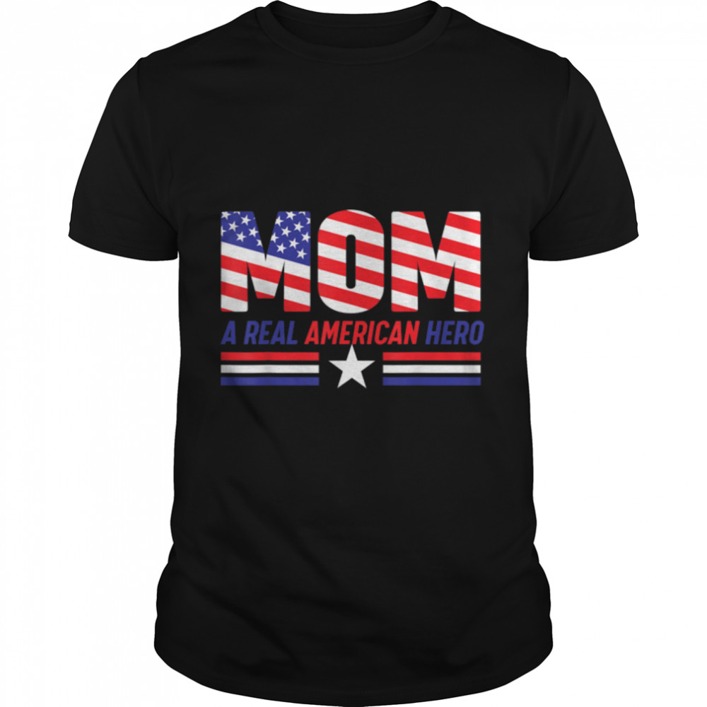 MOM A REAL AMERICAN HERO T-Shirt B09ZDLT2BK