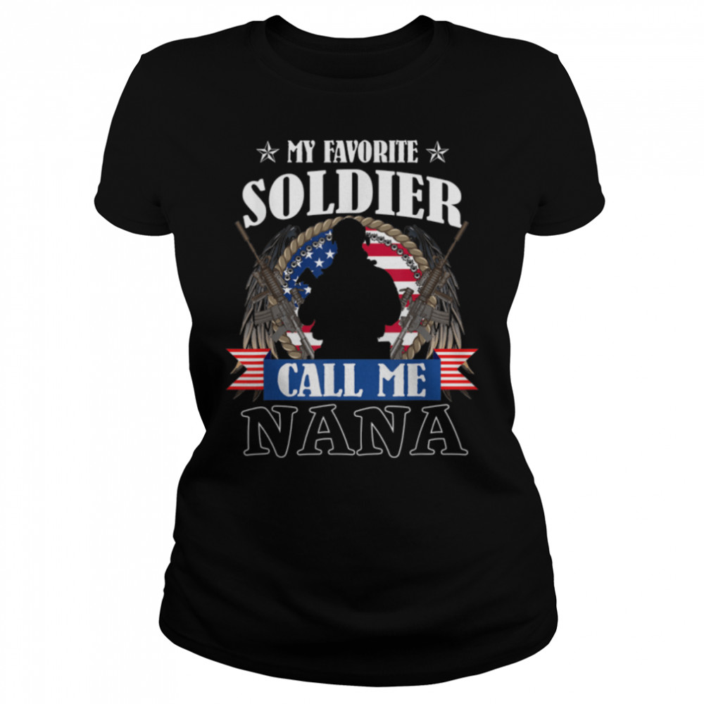 My Favorite Soldier Calls Me Nana Proud Army Nana T- B09ZDW5TKV Classic Women's T-shirt