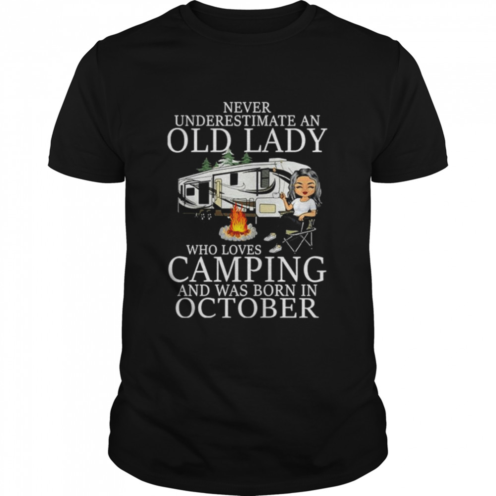 Never underestimate an old lady who loves camping and was born in October shirt