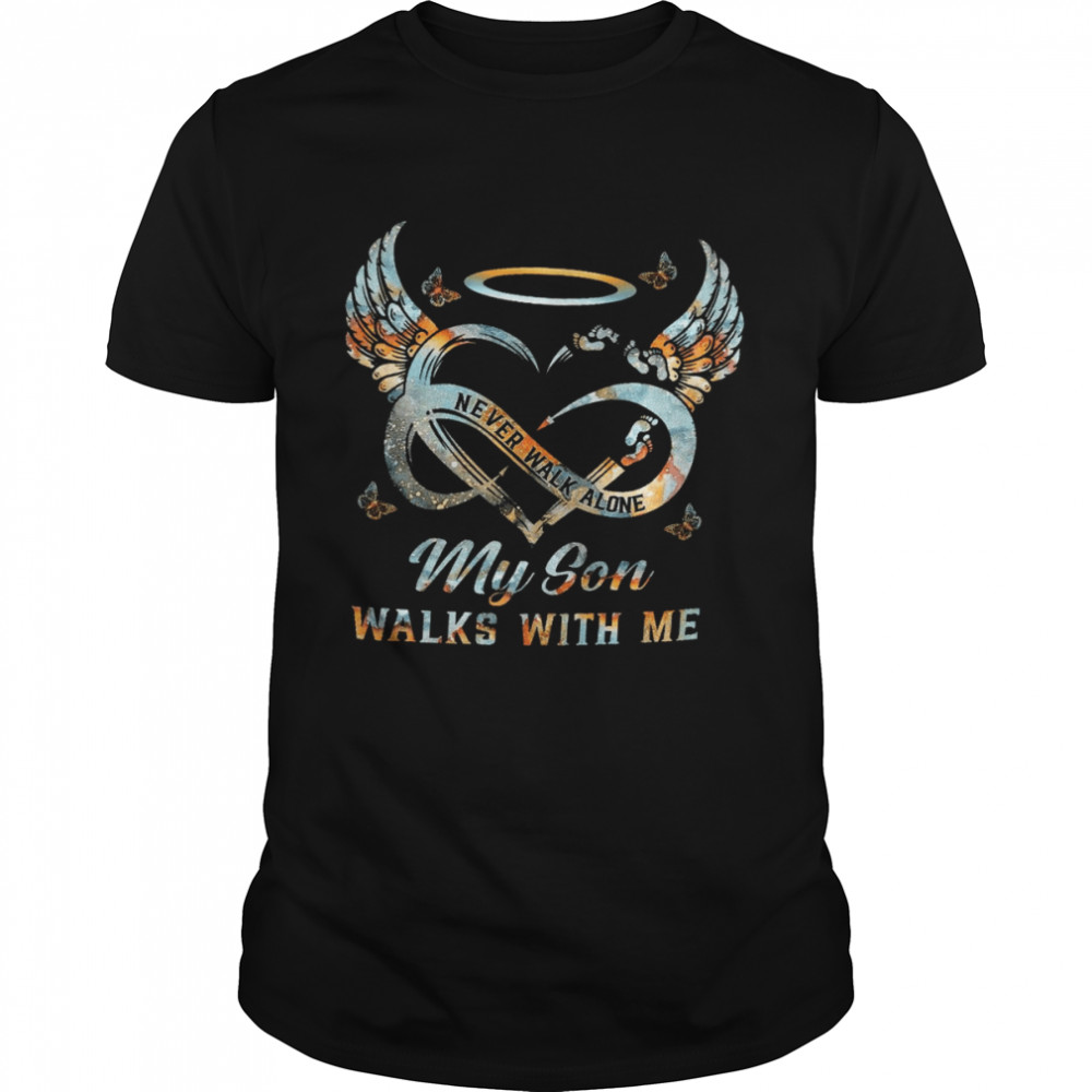 Never walk alone my son walks with me shirt