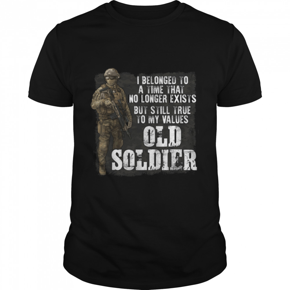 I Belonged To A Time That No Longer Exists Old Soldier T-Shirt B09ZHQL7W2