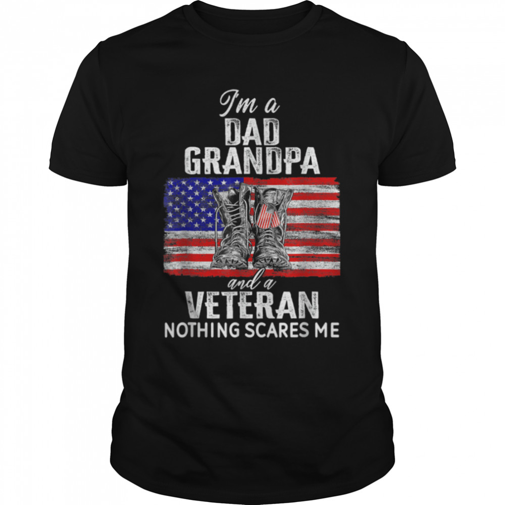 I'M A Dad Grandpa And A Veteran Nothing Scares Me Military T-Shirt B09Zh7Wzq8