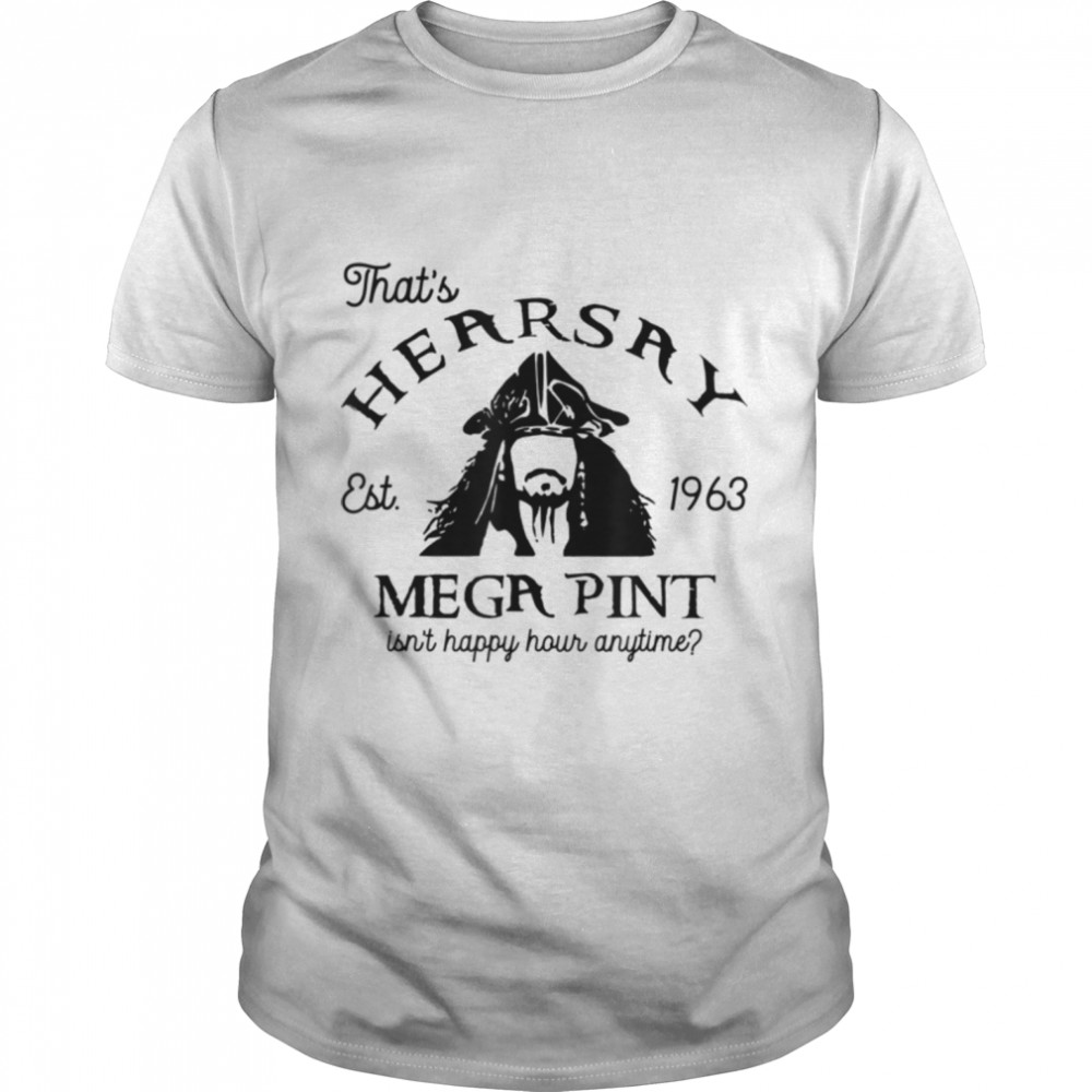 Isn't Happy Hour Anytime, Mega Pint, Pirate court trial T-Shirt B09ZKPBFZF