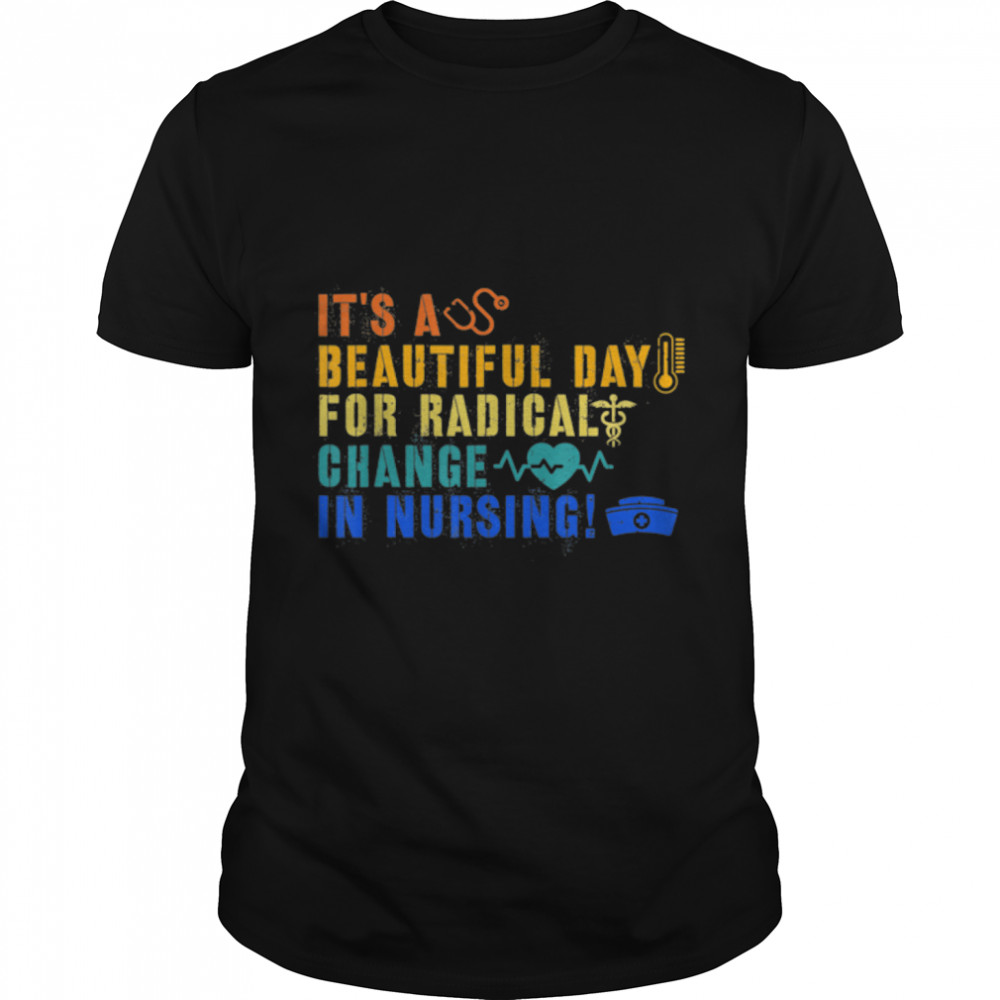 Nurse March 2022 It's A Beautiful Day For A Radical Change T- B09ZKW4YD6 Classic Men's T-shirt