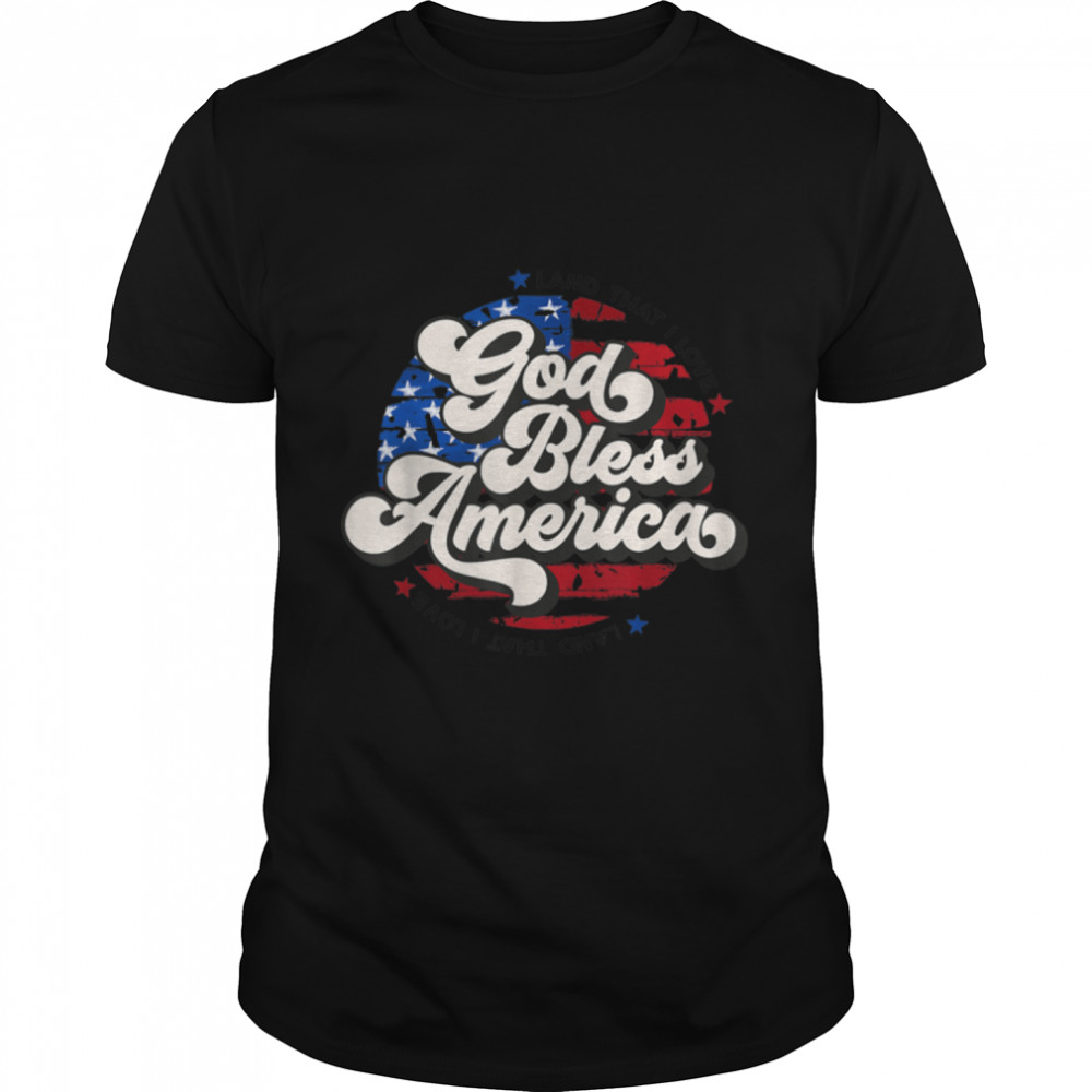 Retro God Bless America Land That I Love USA 4th Of July T- B09ZHFGVQN Classic Men's T-shirt