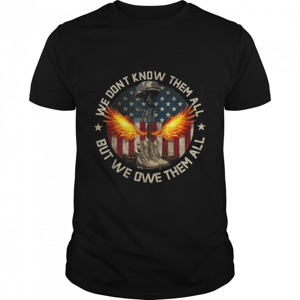 We Dont Know Them All But We Owe Them All Memorial Day T-Shirt B09ZHKHKCL
