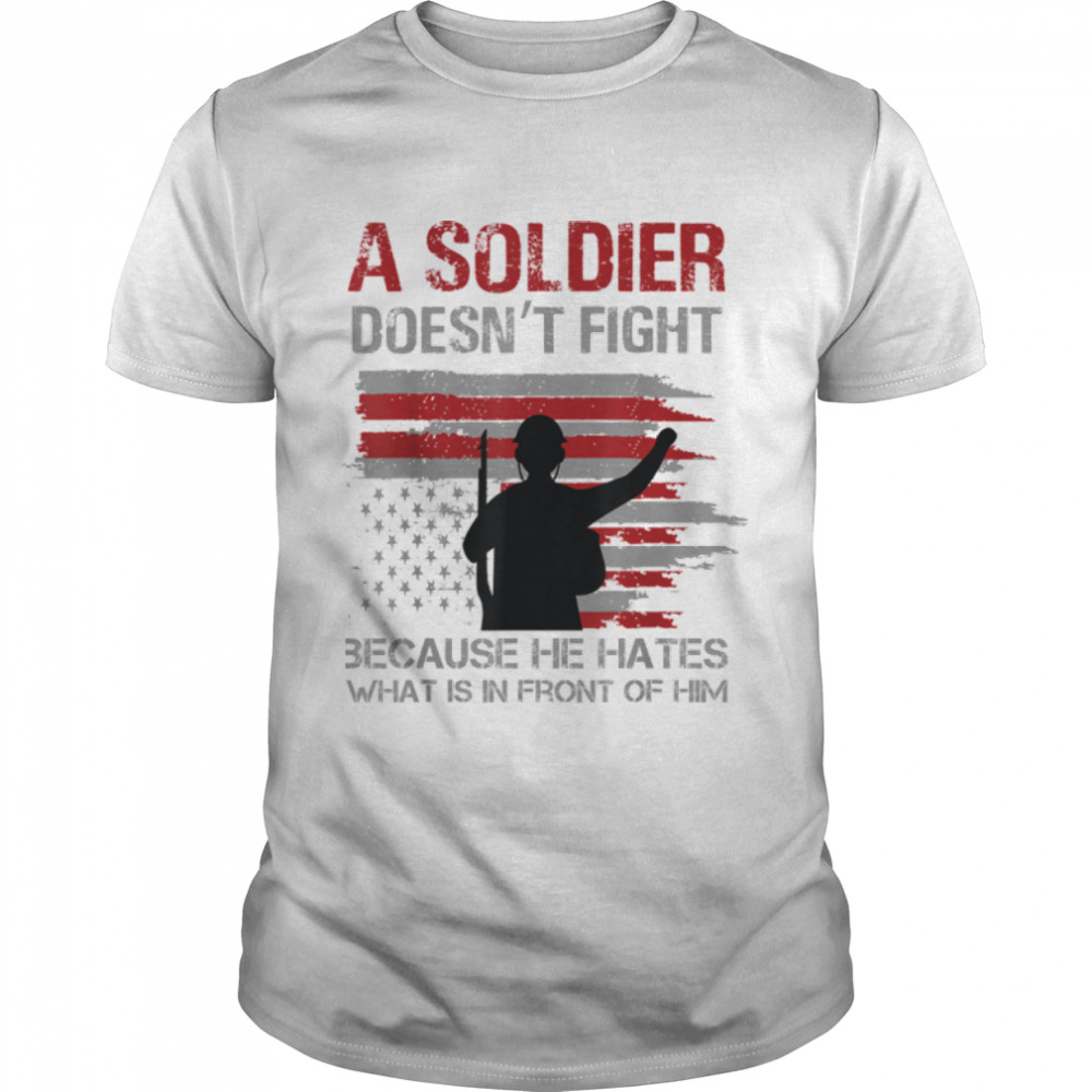 A Soldier Doesn't Fight U.S. Flag Combat T-Shirt B09ZP1WWVW