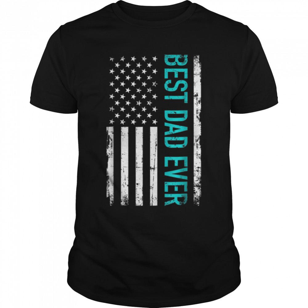 Best dad ever with US american flag Father's day gift T-Shirt B09ZNSD74L