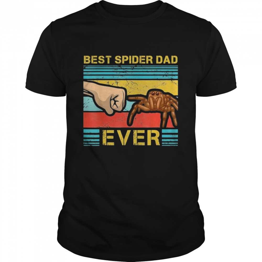 Best spider dad ever fatherhood arachnid tarantula collector shirt