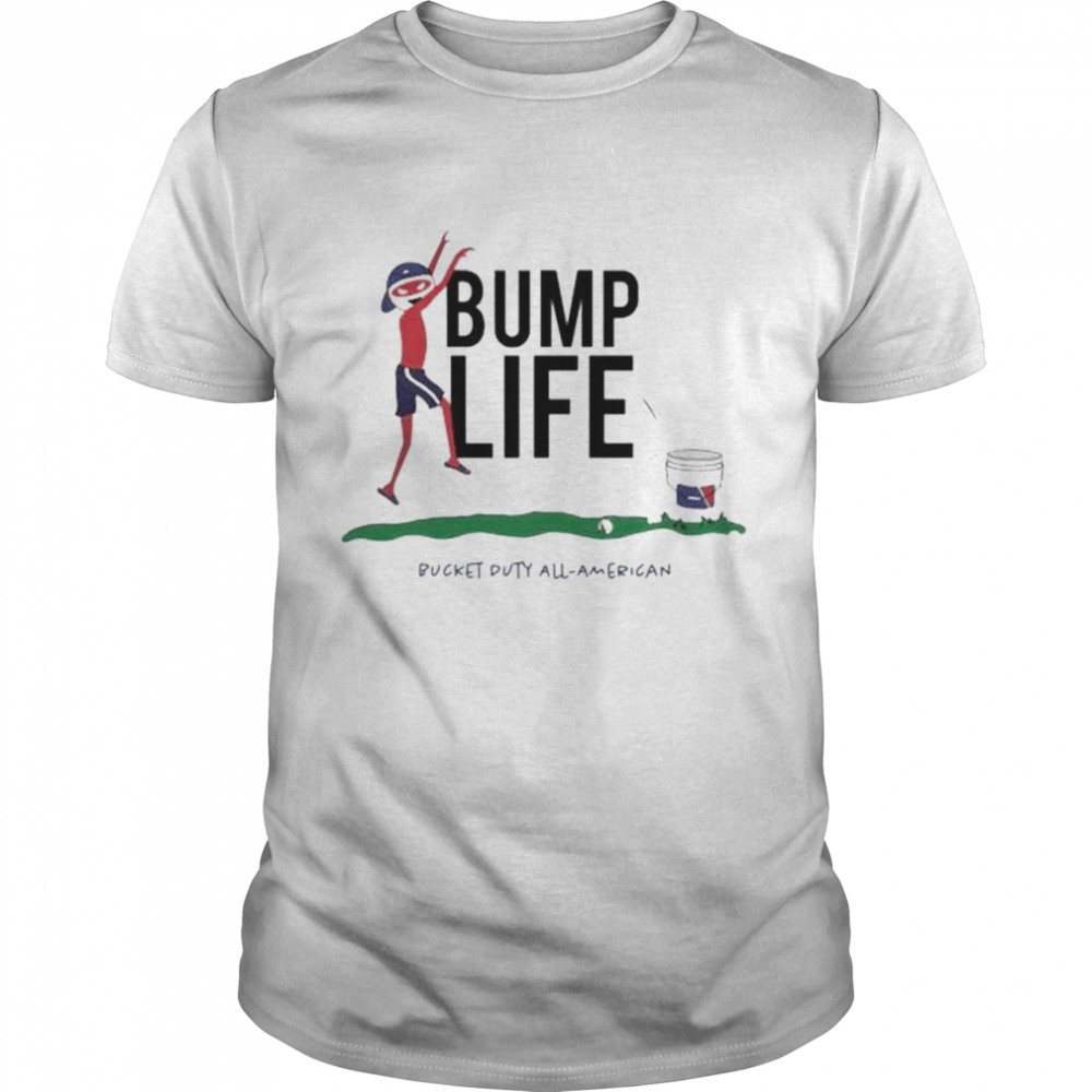 bump life bucket duty all American shirt