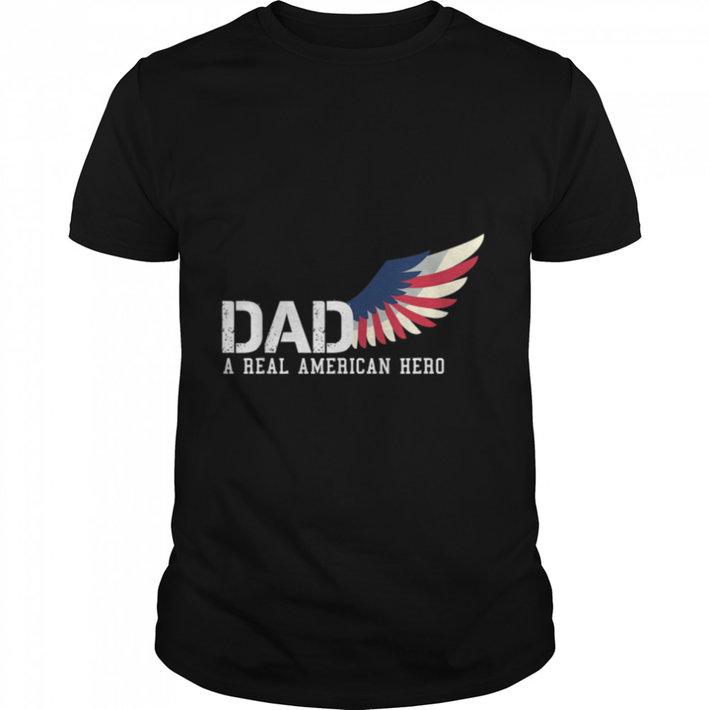 Dad A Real American Hero T-Shirt B09ZNYWZR7