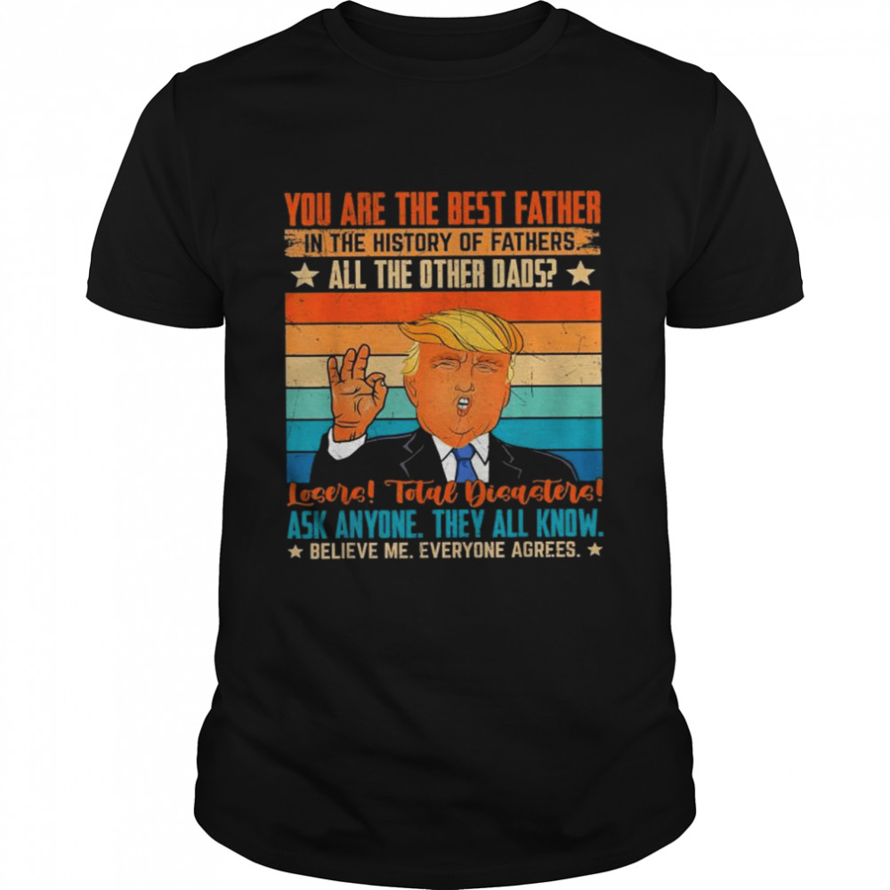 Donald trump you are the best father in the history of father’s vintage shirt