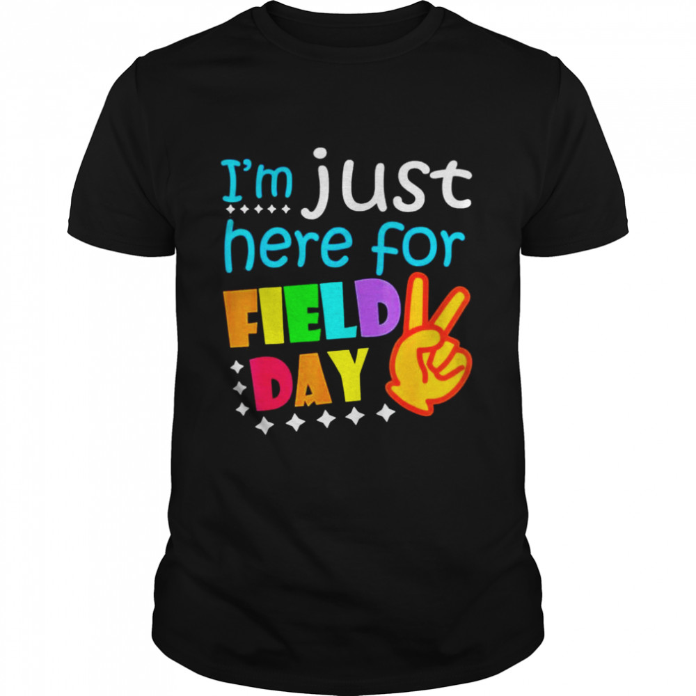 Field day school teacher I’m just here for field day 2022 shirt
